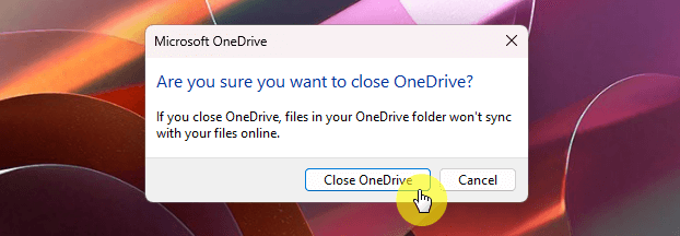 select close onedrive when asked if you're sure