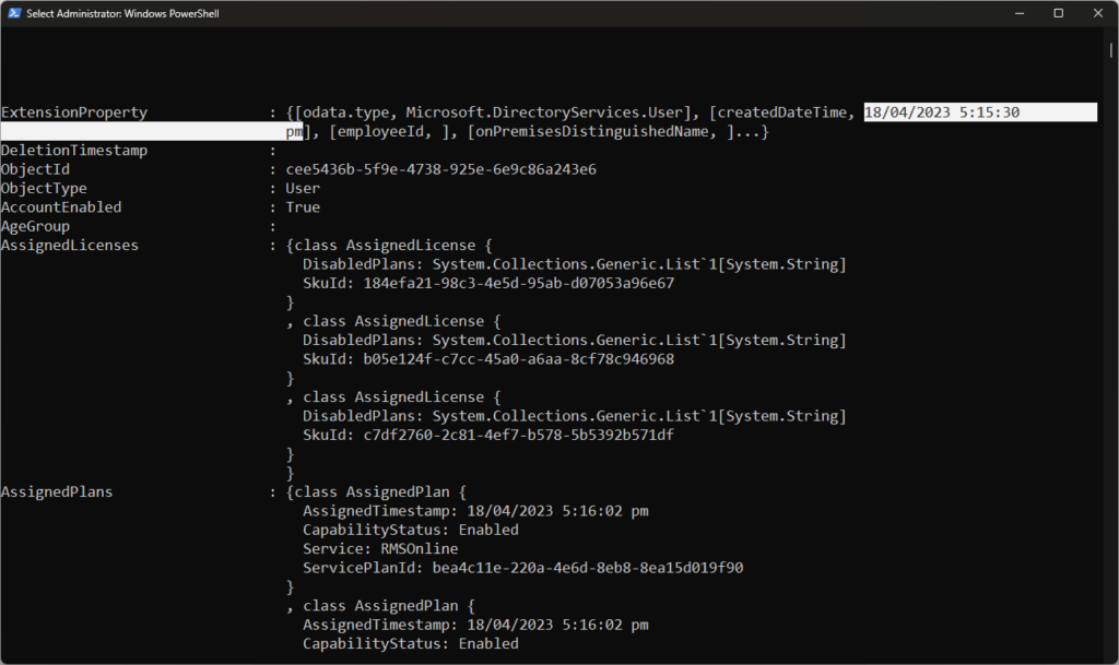 Screenshot of a Windows PowerShell window displaying Microsoft Entra user details. The command output shows various properties, including ObjectId, ObjectType, AccountEnabled, AssignedLicenses, and AssignedPlans. The createdDateTime field is highlighted, showing the value “18/04/2023 5:15:30.”