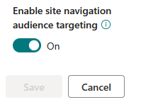 A settings screen with Enable site navigation audience targeting switched on, the Save button is disabled, and the Cancel button is enabled.